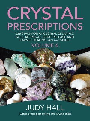 cover image of Crystals for Ancestral Clearing, Soul Retrieval, Spirit Release and Karmic Healing. An A-Z Guide.